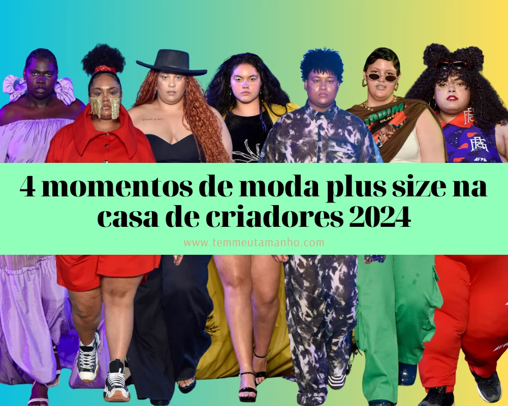 4 momentos de moda plus size na casa de criadores 2024