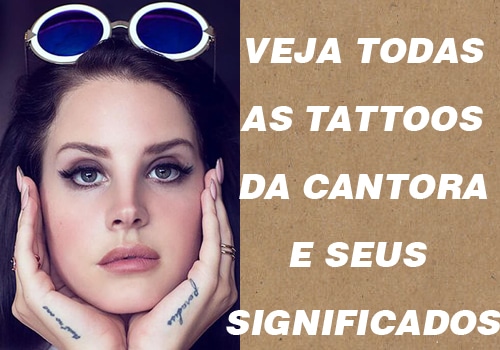 As tatuagens da Lana Del Rey