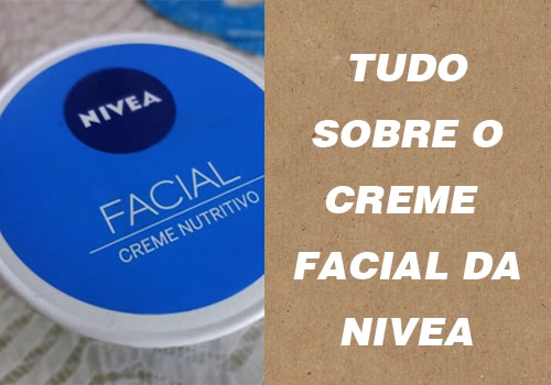 Resenha Creme Facial Nivea Nutritivo – É bom mesmo?