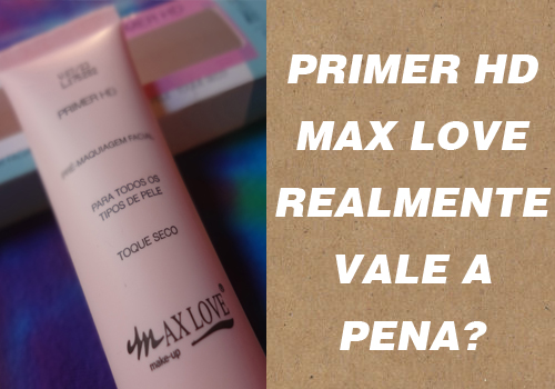 Resenha Primer HD Max Love
