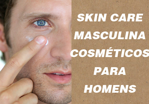 como cuidar da pele masculina