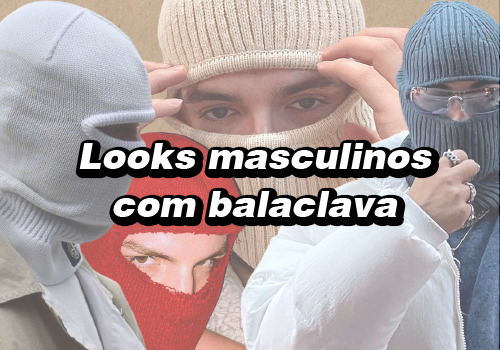 Looks masculinos com balaclava